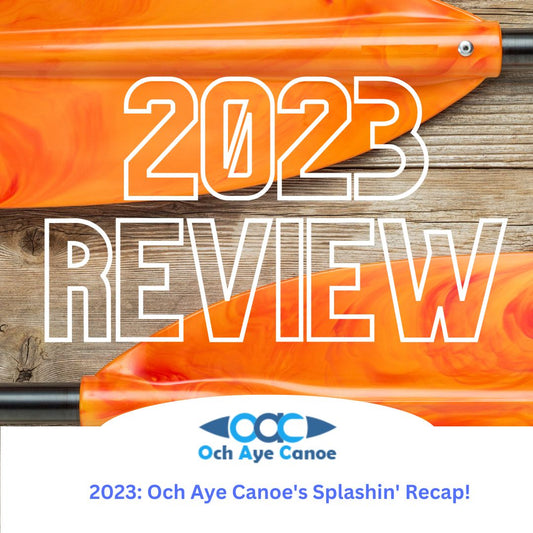 2023: Och Aye Canoe's Splashin' Recap!