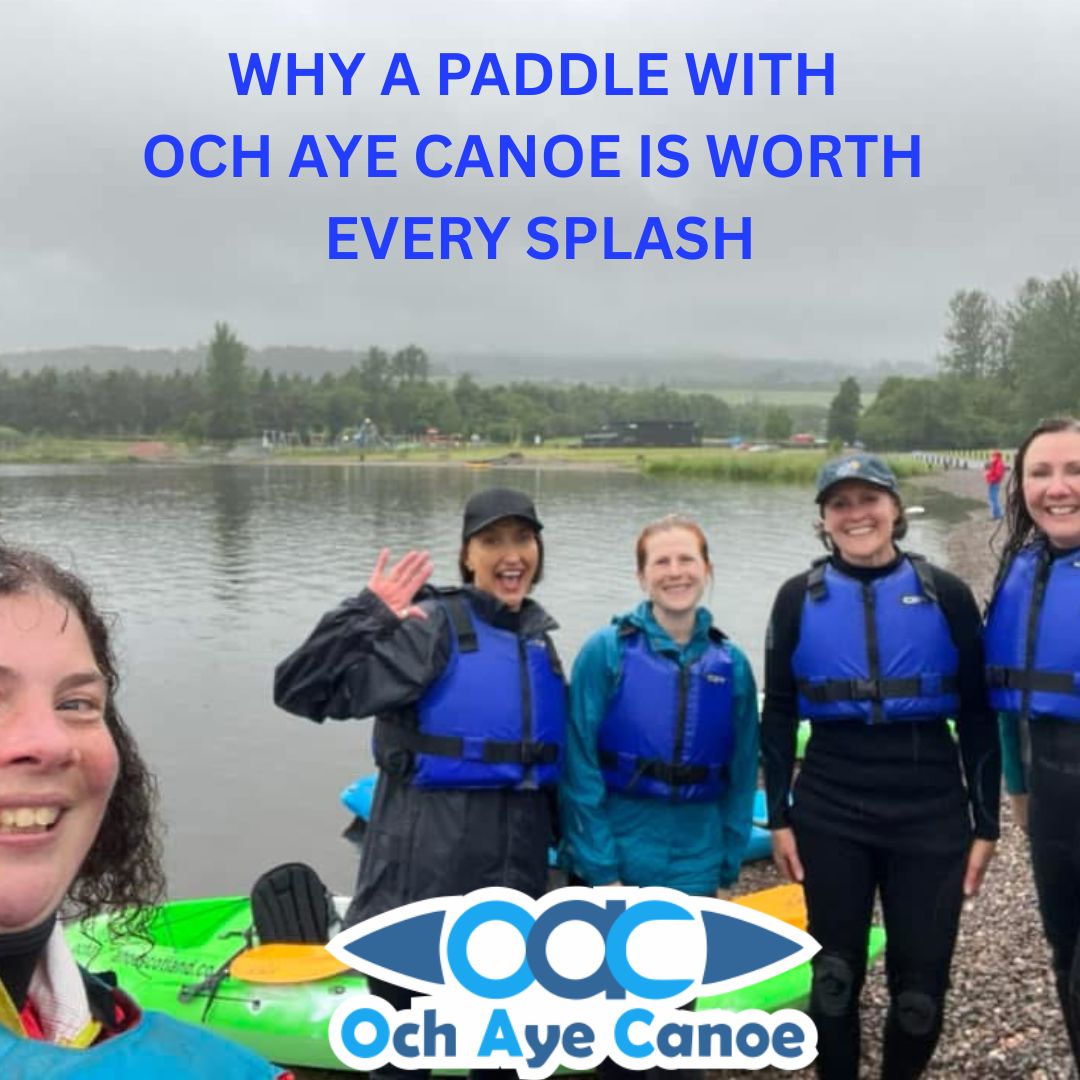 Why a paddle with Och Aye Canoe is worth every splash