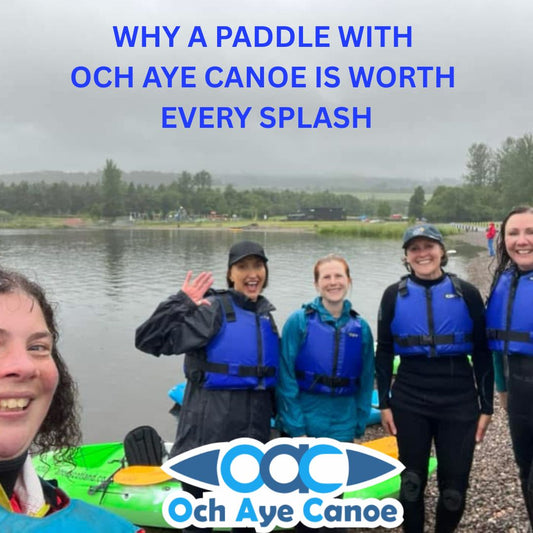 Why a paddle with Och Aye Canoe is worth every splash