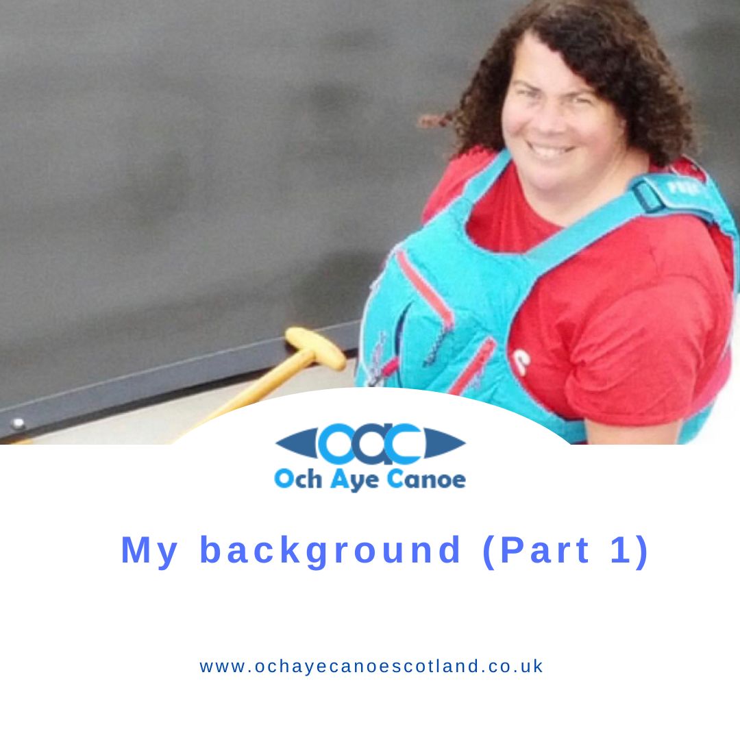 Och Aye Canoe - My background (Part 1)