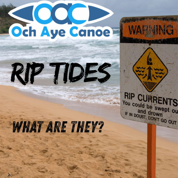 Rip Tides - what are they? - A blog by Och Aye Canoe