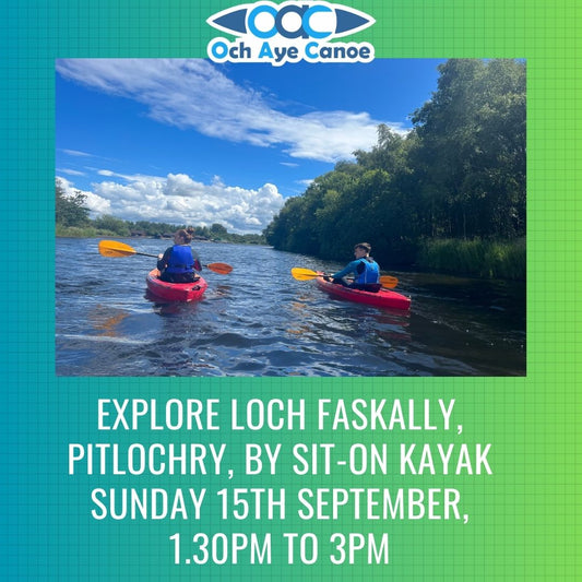 Sit-On Kayaking - Loch Faskally, Pitlochry - Saturday 4th October (11am to 1pm)