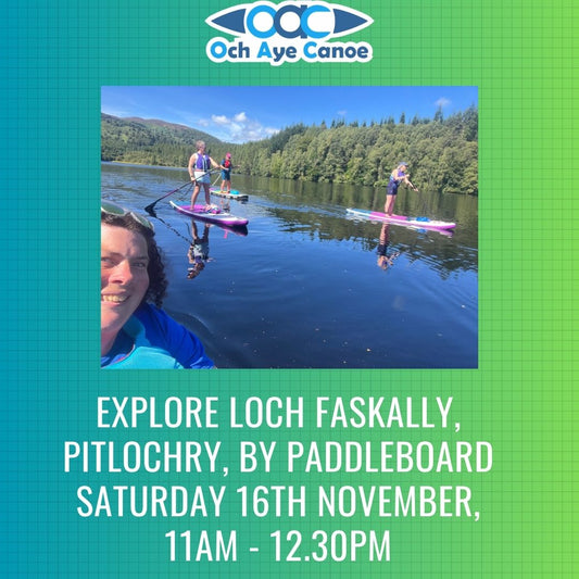 Paddleboarding - Loch Faskally, Pitlochry - Sat 16th Nov - 11am to 12.30pm